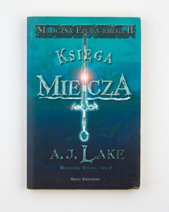 Księga Miecza. Mroczna Epoka (księga II) Lake A. J.