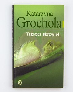 Trzepot skrzydeł, Grochola K.