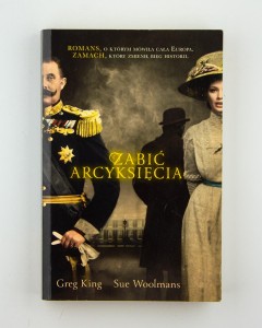 Zabić arcyksięcia, King G., Woolmans S.