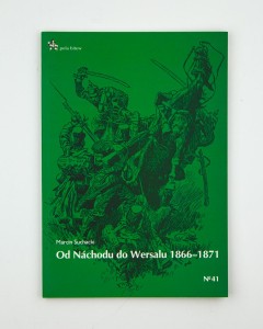 Od Nachodu do Wersalu 1866-1871, Suchacki M. 