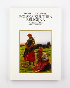 Polska kultura religijna na przełomie XIX i XX wieku, Olszewski D.