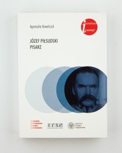 Józef Piłsudski. Pisarz, Kowalczyk A.