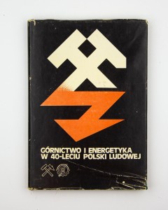 Górnictwo i energetyka w 40-leciu Polski Ludowej, pod red. Wieczorek J. A.