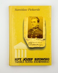 Kpt. Józef Bzowski. Twórca teatru żołnierskiego