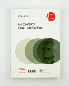 Pamięć i godność. O poezji Jana Polkowskiego, Kudyba W.