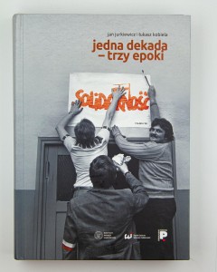 Jedna dekada-trzy epoki, Jurkiewicz J., Kobiela Ł., NOWA