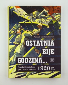 Ostatnia bije godzina...1920 r. Armia ochotnicza gen. Józefa Hallera, Odziemkowski J., NOWA
