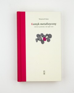 Kamyk metafizyczny. Wiersze i poematy z lat 1996-2021, Kass W., NOWA
