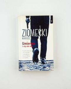 Umierasz i cię nie ma (pocket), Ziomecki M.