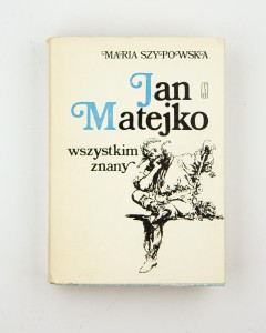 Jan Matejko wszystkim znany, Szypowska M.