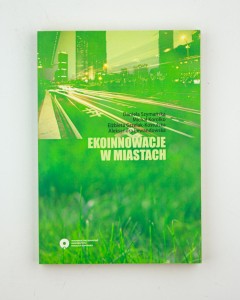Ekoinnowacje w miastach, praca zbiorowa Szymańska D. i in.