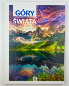 Góry świata. Najpiękniejsze szczyty i masywy górskie, tekst Duława M.