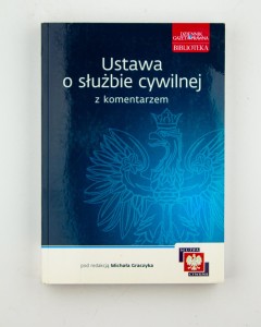 Ustawa o służbie cywilnej z komentarzem, red. Graczyk M.