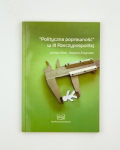 Polityczna poprawność w III Rzeczypospolitej, Witek J., Żmigrodzki Z.