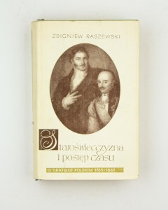 Staroświecczyzna i postęp czasu. O teatrze polskim 1765-1865, Raszewski Z.
