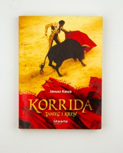 Korrida. Taniec i krew,Kasza J.