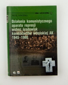 Działania komunistycznego aparatu represji wobec środowisk kombatantów wileńskiej AK 1945-1980, Niwiński P.