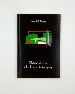 Boże drogi i ludzkie ścieżyny, Nouwen H. J. M.