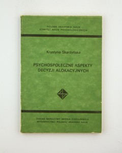 Psychospołeczne aspekty decyzji alokacyjnych, Skarżyńska K.