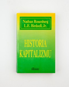 Historia kapitalizmu, Rosenberg N., Birdzell L. E. , Jr.