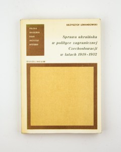 Sprawa ukraińska w polityce zagranicznej Czechosłowacji w l. 1918-1932, Lewandowski K.