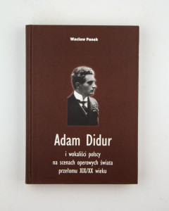 Adam Didur i wokaliści polscy na scenach operowych świata przełomu XIX/XX w., Panek W.