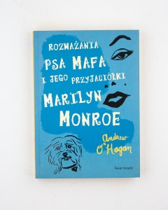 Rozważania psa Mafa i jego przyjaciółki Marilyn Monroe, O'Hagan A.