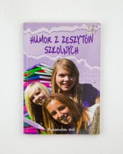 Humor z zeszytów szkolnych, wybór Nosowska D.