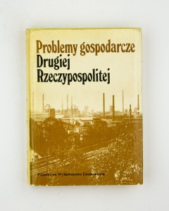 Problemy gospodarcze Drugiej Rzeczypospolitej,  red. Kozłowski K.