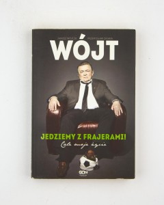 Wójt. Jedziemy z frajerami. Całe moje życie,  Wójcik J., Ofiara P.