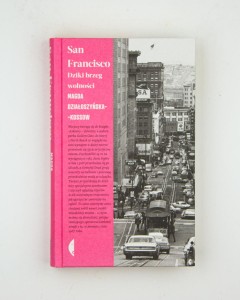 San Francisco. Dziki brzeg wolności, Działoszyńska-Kossow M.