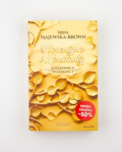 Florentyna i Konstanty. Zakładnicy wolności, 1916-1924, Majewska-Brown N.