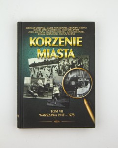 Korzenie miasta, t. VII. Warszawa 1945-1978, praca zbiorowa Zieliński J. i in.