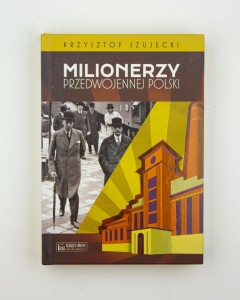 Milionerzy przedwojennej Polski, Szujecki K.