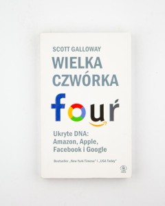 Wielka czwórka. Ukryte DNA: Amazon, Apple, Facebook i Google, Galloway S.