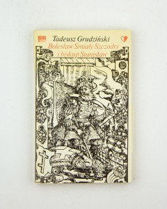 Bolesław Śmiały-Szczodry i biskup Stanisław, Grudziński T.