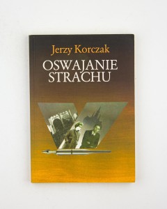 Oswajanie strachu,  Korczak J. 