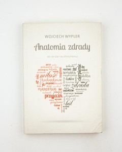 Anatomia zdrady. Jak nie stać się ofiarą kłamcy, Wypler W.