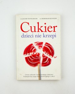 Cukier dzieci nie krzepi, Teitelbaum J., Kennedy D.
