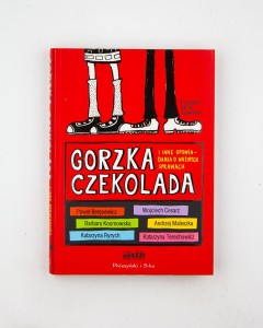 Gorzka czekolada i inne opowiadania o ważnych sprawach, praca zbiorowa