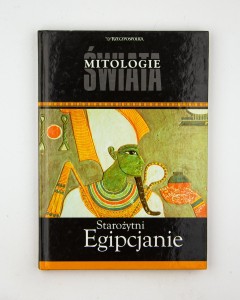 Mitologie świata. Starożytni Egipcjanie,  red. Cieślewska J.