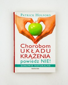 Chorobom układu krążenia powiedz NIE!, Holford P.