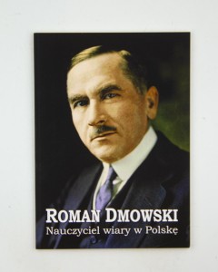 Roman Dmowski. Nauczyciel wiary w Polskę, praca zbior.