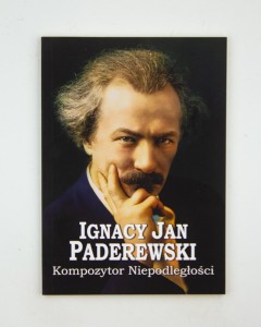 Ignacy Jan Paderewski. Kompozytor Niepodległości, oprac. Bejnarowicz A., Boberski W.