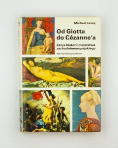 Od Giotta do Cezanne'a. Zarys historii malarstwa zachodnioeuropejskiego, Levey M.