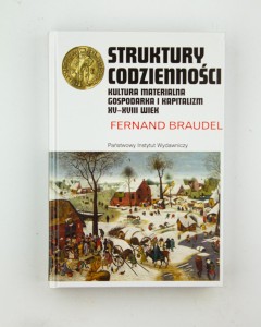 Struktury codzienności. Kultura materialna, gospodarka i kapitalizm XV-XVIII wiek, Braudel F., NOWA