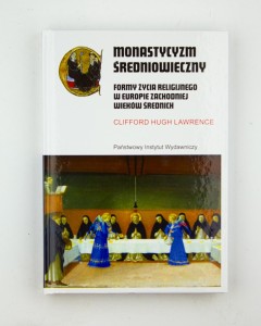 Monastycyzm średniowieczny. Formy życia religijnego w Europie Zachodniej wieków średnich, Lawrence C. H., NOWA