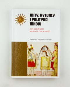 Mity, rytuały i polityka Inków, Szemiński J., Ziółkowski M., NOWA