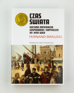 Czas świata. Kultura materialna, gospodarka i kapitalizm XV-XVIII wiek, Braudel F., NOWA