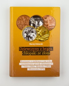 Dziewczyny z brązu, chłopaki ze złota. Rozmowy o siatkówce i nie tylko z medalistami igrzysk olimpijskich , Zdziarski M., NOWA